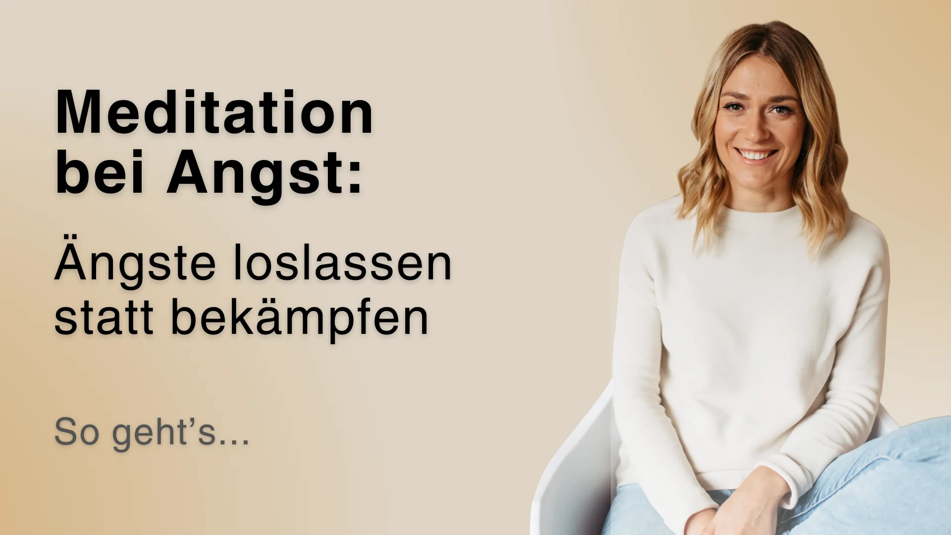 Meditation bei Angst Ängste loslassen statt bekämpfen