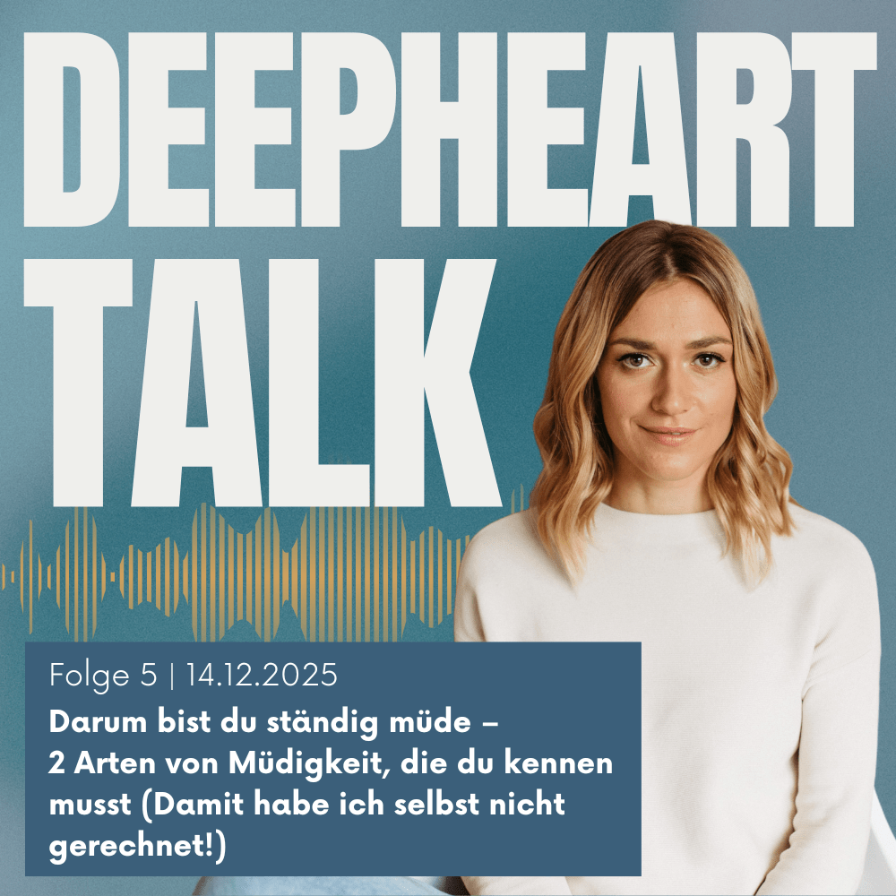 DeepHeart Talk Podcast Folge 5 - Darum bist du ständig müde – 2 Arten von Müdigkeit, die du kennen musst